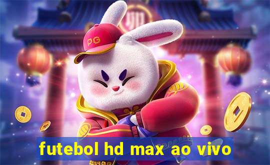 futebol hd max ao vivo